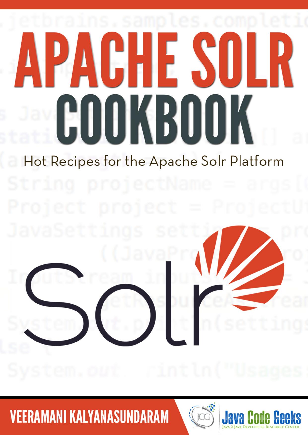 Apache Solr Cookbook: Hot Recipes for the Apache Solr Platform by Veeramani Kalyanasundaram