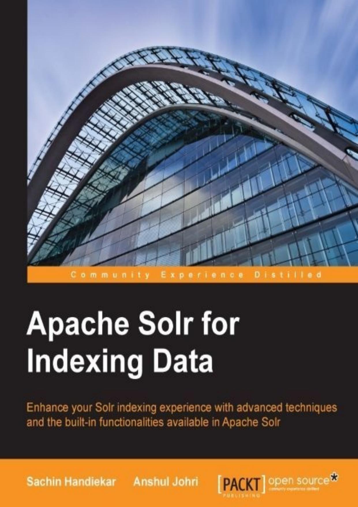 Apache Solr for Indexing Data by Sachin Handiekar & Anshul Johri