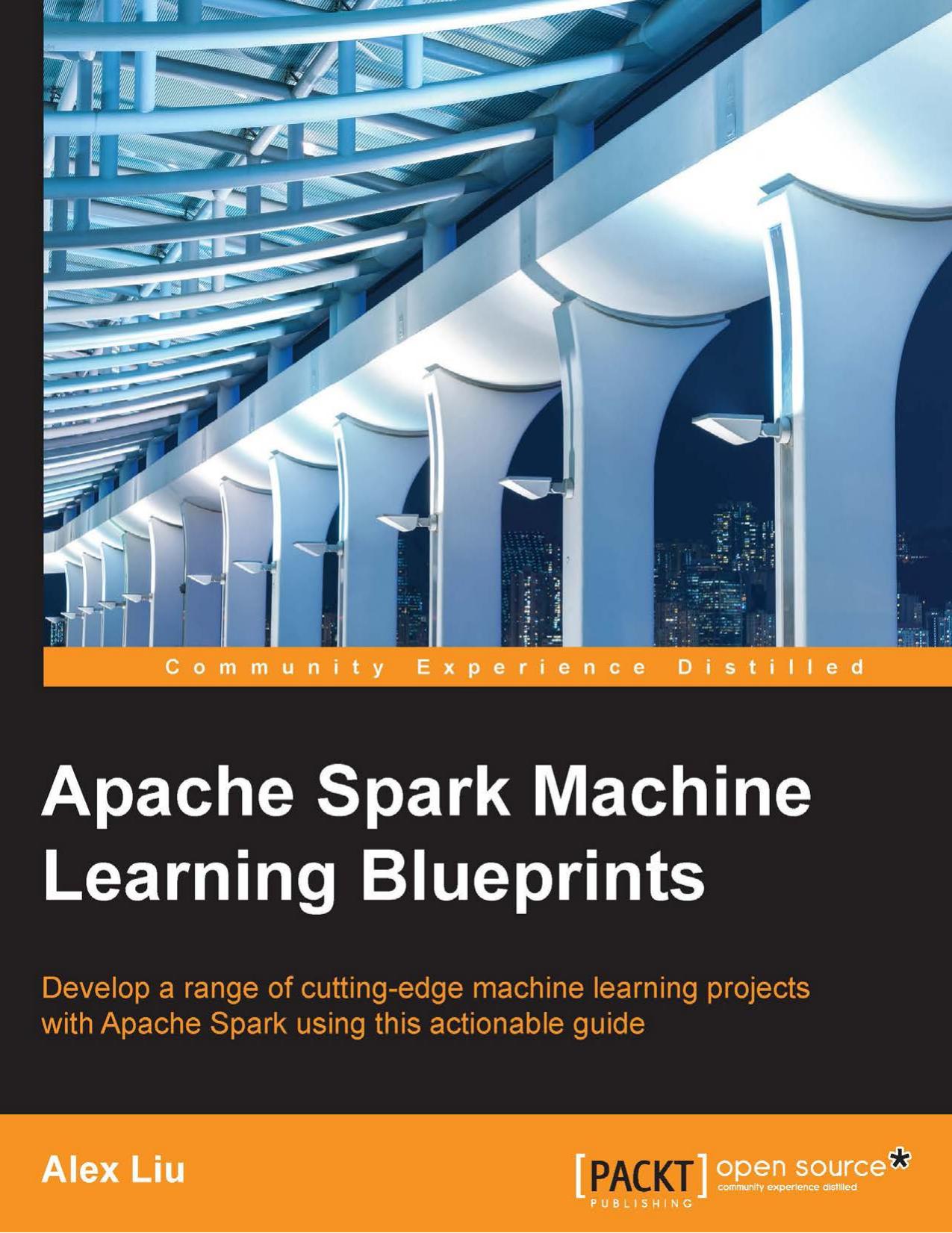 Apache Spark Machine Learning Blueprints by Unknow