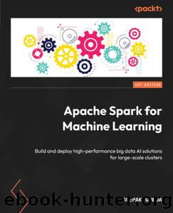 Apache Spark for Machine Learning by Deepak Gowda