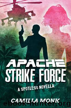 Apache Strike Force: A Spotless Novella by Camilla Monk
