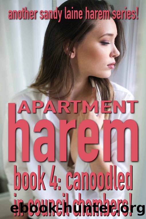 Apartment Harem Book 4: Canoodled in Council Chambers! by Sandy Laine