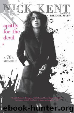 Apathy for the Devil: A Seventies Memoir by Nick Kent