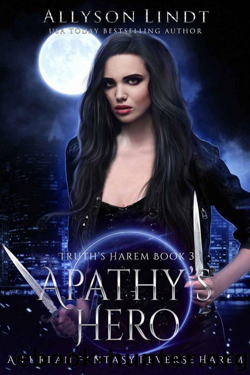 Apathy's Hero: A Reverse Harem Urban Fantasy (Truth's Harem Book 3) by Lindt Allyson & Lindt Allyson