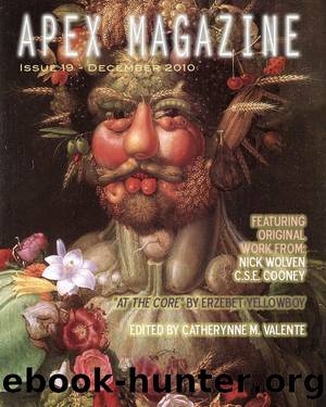 Apex Magazine December 2010 Issue 19 by Erzebet YellowBoy Shweta Narayan Nick Wolven C.S.E. Cooney WC Roberts