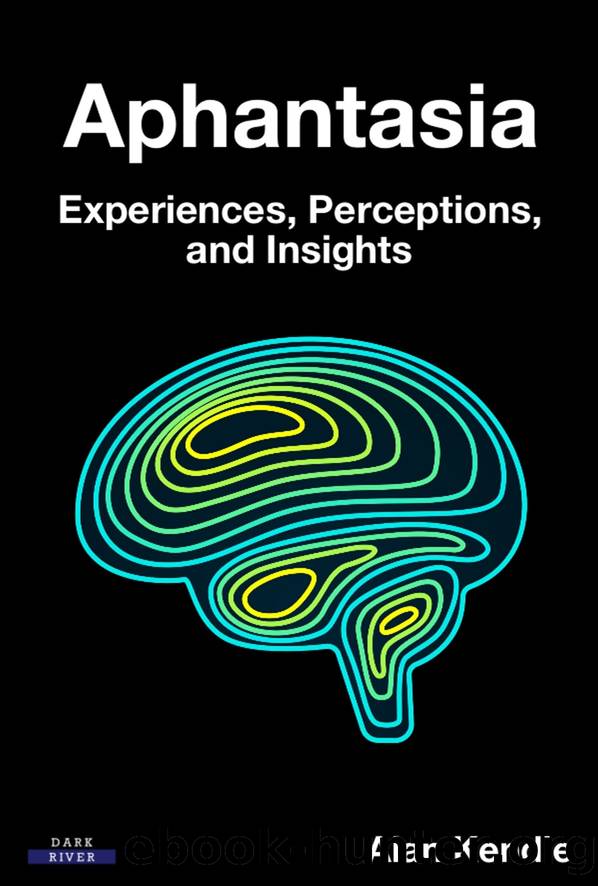 Aphantasia: Experiences, Perceptions, and Insights by Alan Kendle