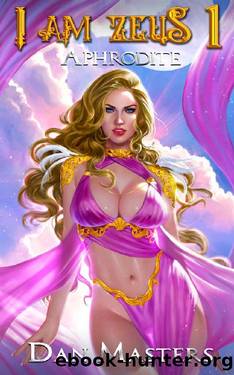 Aphrodite: A god-tier Urban Fantasy LitRPG base-building saga (I am Zeus Book 1) by Dan Masters & Apocosmos Multiverse