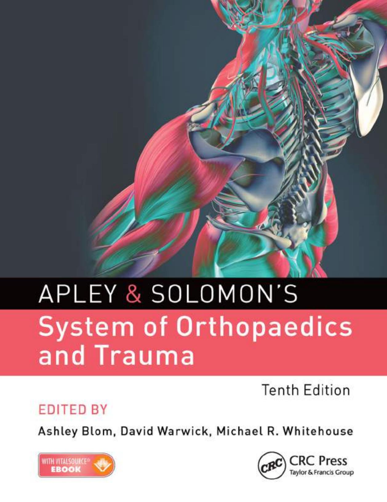 Apleys Solomons System of Orthopedics Trauma TENTH Edition 2018 orthopaedics by Blom Ashley Solomon Louis Warwick David Whitehouse Michael R