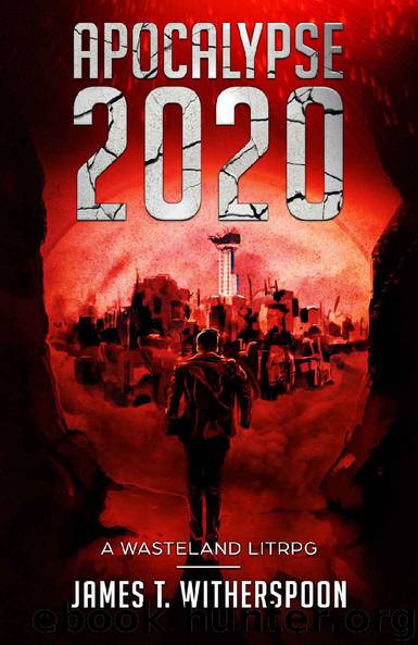 Apocalypse 2020: A Wasteland LitRPG by James T. Witherspoon