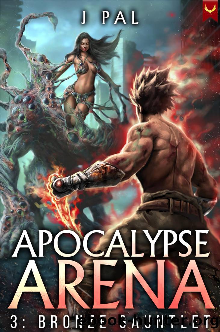 Apocalypse Arena 3: Bronze Gauntlet: A LitRPG Adventure by J. Pal