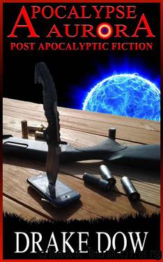 Apocalypse Aurora - Post Apocalyptic Fiction by Drake Dow & Christine L. Temple