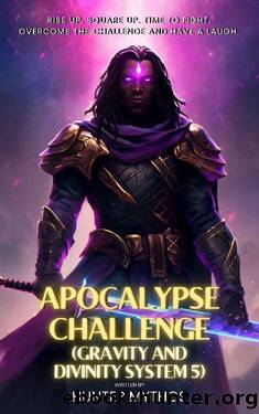 Apocalypse Challenge: A Dungeon Crawler LitRPG Adventure (Gravity And Divinity System 5) by Hunter Mythos