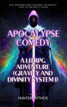 Apocalypse Comedy: A Dungeon Crawler LitRPG Adventure (Gravity And Divinity System 1) by Hunter Mythos