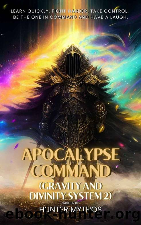 Apocalypse Command: A Dungeon Crawler LitRPG Adventure (Gravity And Divinity System 2) by Hunter Mythos