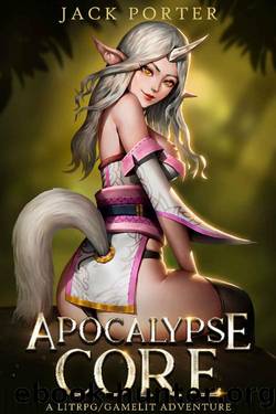Apocalypse Core: A LitRPGGamelit Adventure by Jack Porter