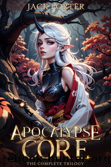Apocalypse Core: The Complete Trilogy by Jack Porter