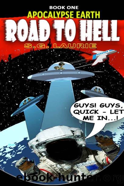 Apocalypse Earth - Road To Hell (Book 1): Monty Python's Guardians of the Galaxy...! by SG Laurie