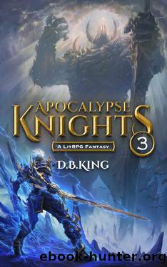 Apocalypse Knights 3: A LitRPG Fantasy by DB King