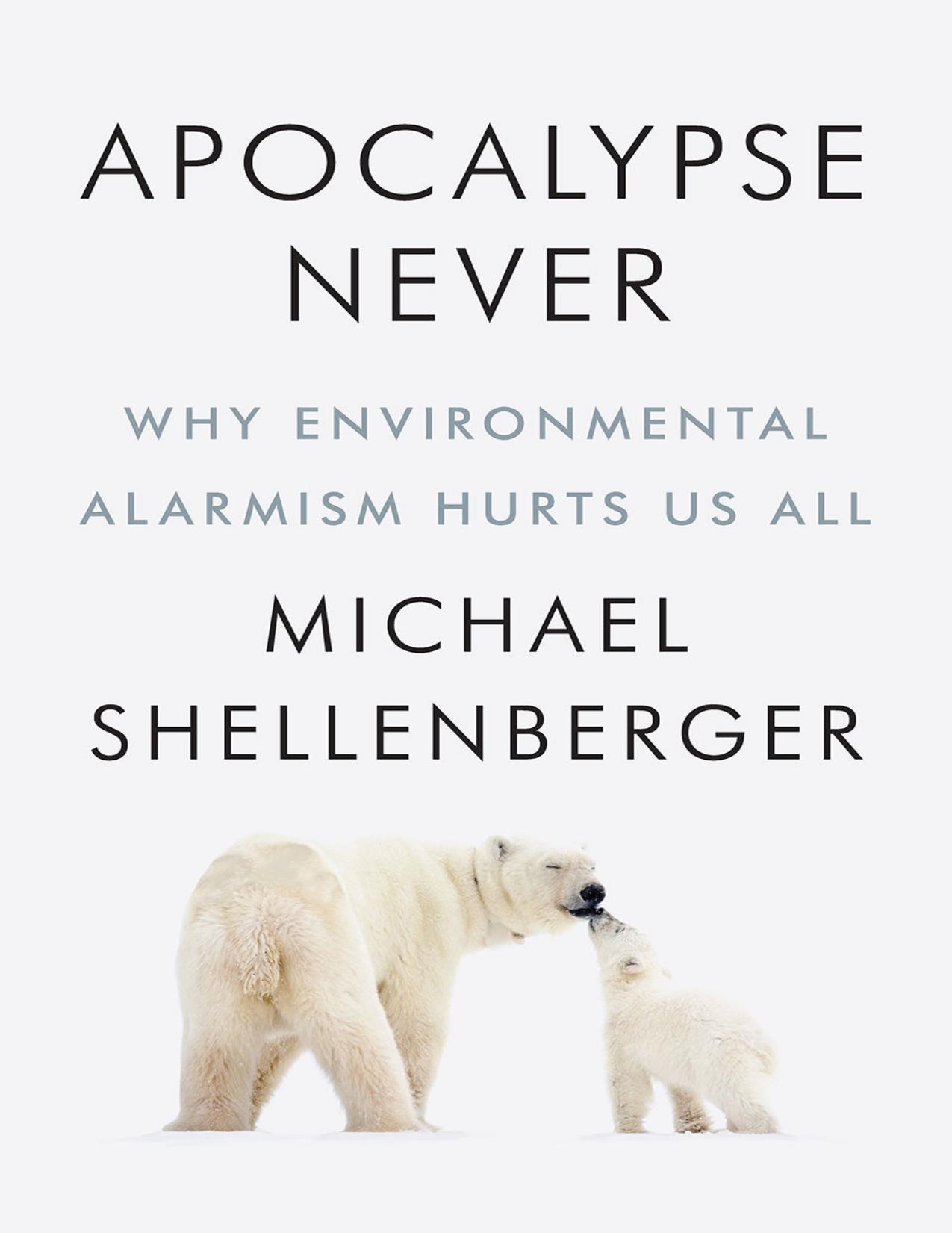 Apocalypse Never by Michael Shellenberger