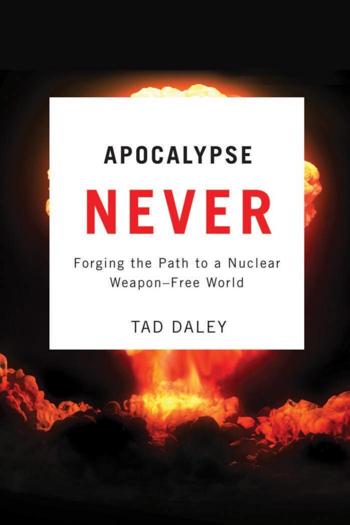 Apocalypse Never: Forging the Path to a Nuclear Weapon-Free World by Tad Daley