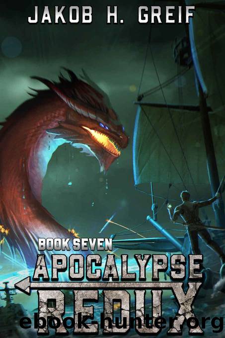 Apocalypse Redux - Book Seven: A LitRPG Time Regression Adventure by Jakob H. Greif