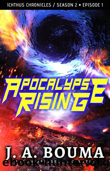 Apocalypse Rising (Episode 1 of 4): A Christian Apocalyptic Sci-Fi Thriller (Ichthus Chronicles Book 5) by J. A. Bouma