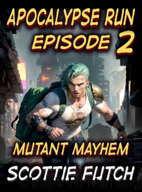 Apocalypse Run: Episode 2: Mutant Mayhem by Scottie Futch
