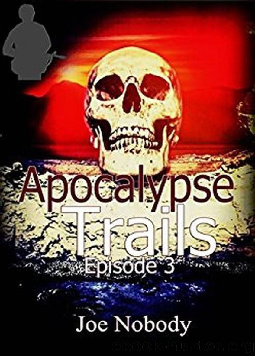 Apocalypse Trails: Episode 3 by Joe Nobody
