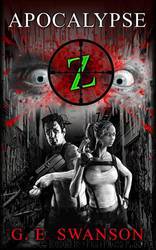Apocalypse Z (A Zombie Novel) by G. E. Swanson
