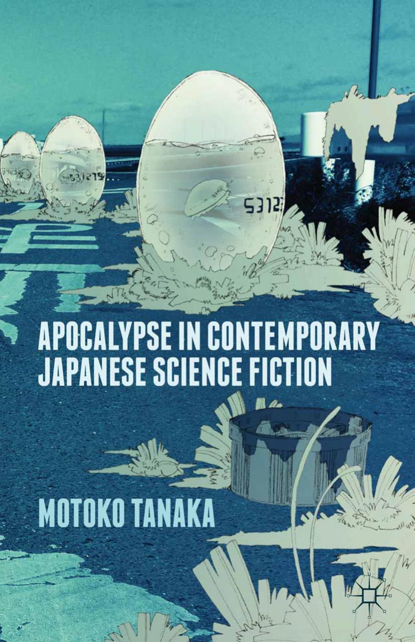 Apocalypse in Contemporary Japanese Science Fiction by Motoko Tanaka (auth.)