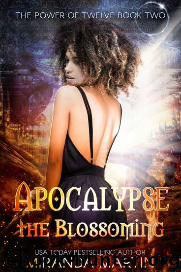 Apocalypse the Blossoming: The Power of Twelve Book Two by Martin Miranda