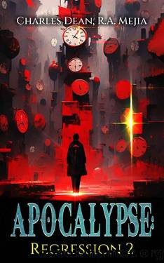Apocalypse: Regression (Book 2): (A LitRPG series) by R.A. Mejia & Charles Dean & Joshua Swayne