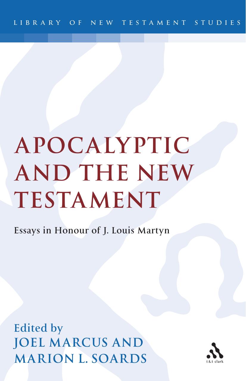 Apocalyptic And The New Testament: Essays in Honor of J. Louis Martyn by Joel Marcus; Marion L. Soards (editors)