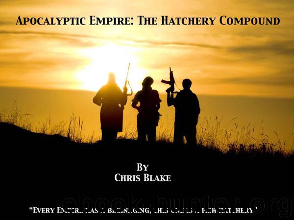Apocalyptic Empire: The Hatchery Compound by Chris Blake