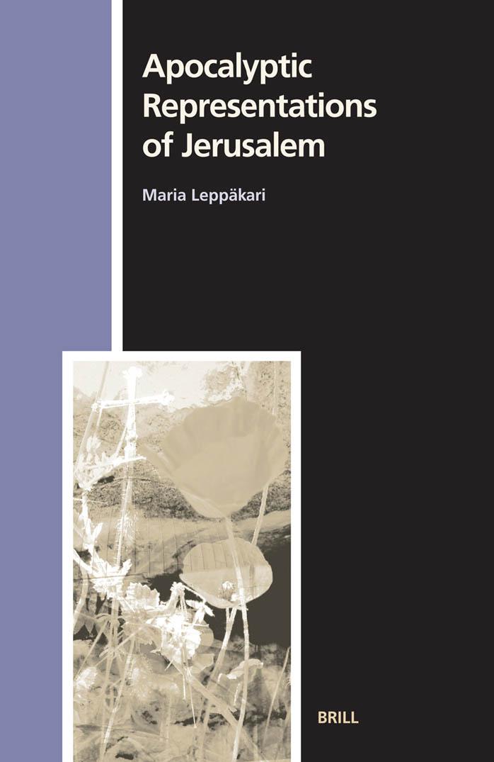 Apocalyptic Representations of Jerusalem (Numen Book Series: Studies in the History of Religions) by Maria Leppakari