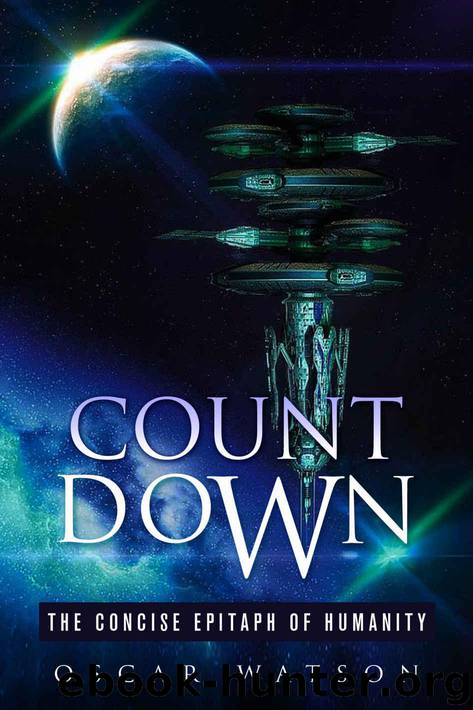 Apocalyptic Survival Fiction: Count Down - The Concise Epitaph of Humanity (A Sci-Fi End-of-the-World Story) (A Dystopian Series) by Watson Oscar