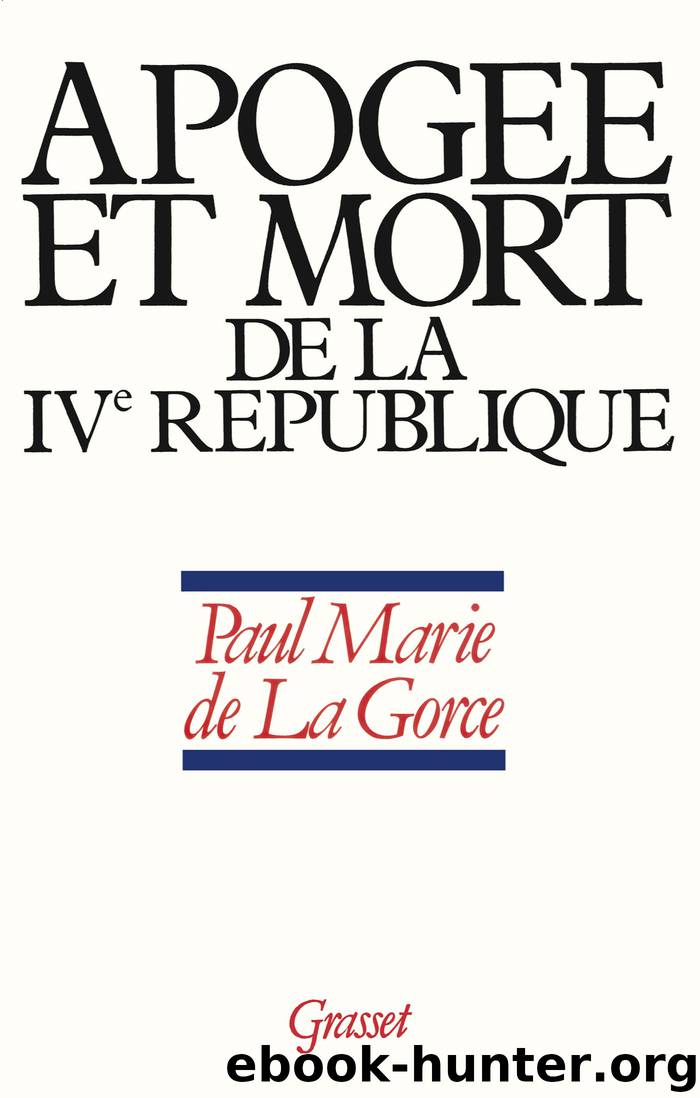 Apogée et mort de la IVe République by Paul-Marie de La Gorce