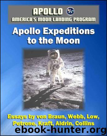 Apollo and America's Moon Landing Program - Apollo Expeditions to the Moon (NASA SP-350 Illustrated Edition) - First-hand Accounts by Astronauts and Managers including von Braun, Aldrin, Collins by unknow
