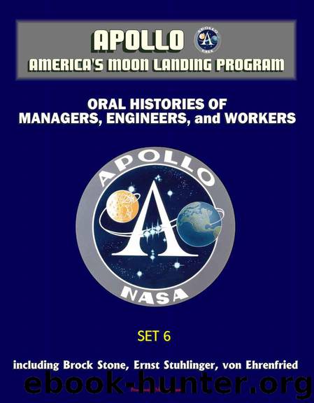 Apollo and America's Moon Landing Program - Oral Histories of Managers, Engineers, and Workers (Set 6) - including Brock Stone, Ernst Stuhlinger, von Ehrenfried by unknow