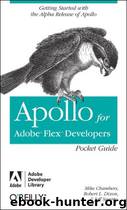 Apollo for Adobe Flex Developers Pocket Guide by Mike Chambers & Rob Dixon & Jeff Swartz