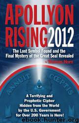 Apollyon Rising 2012: The Lost Symbol Found and the Final Mystery of the Great Seal Revealed by Tom Horn