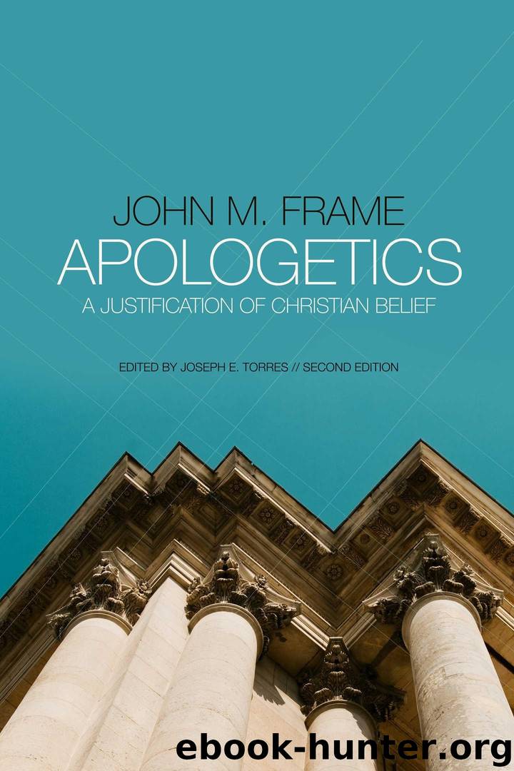 Apologetics: A Justification of Christian Belief by John M. Frame