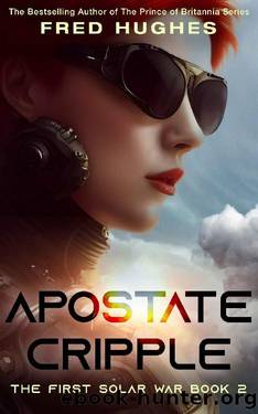 Apostate Cripple (The 1st Solar War Book 2) by Fred Hughes