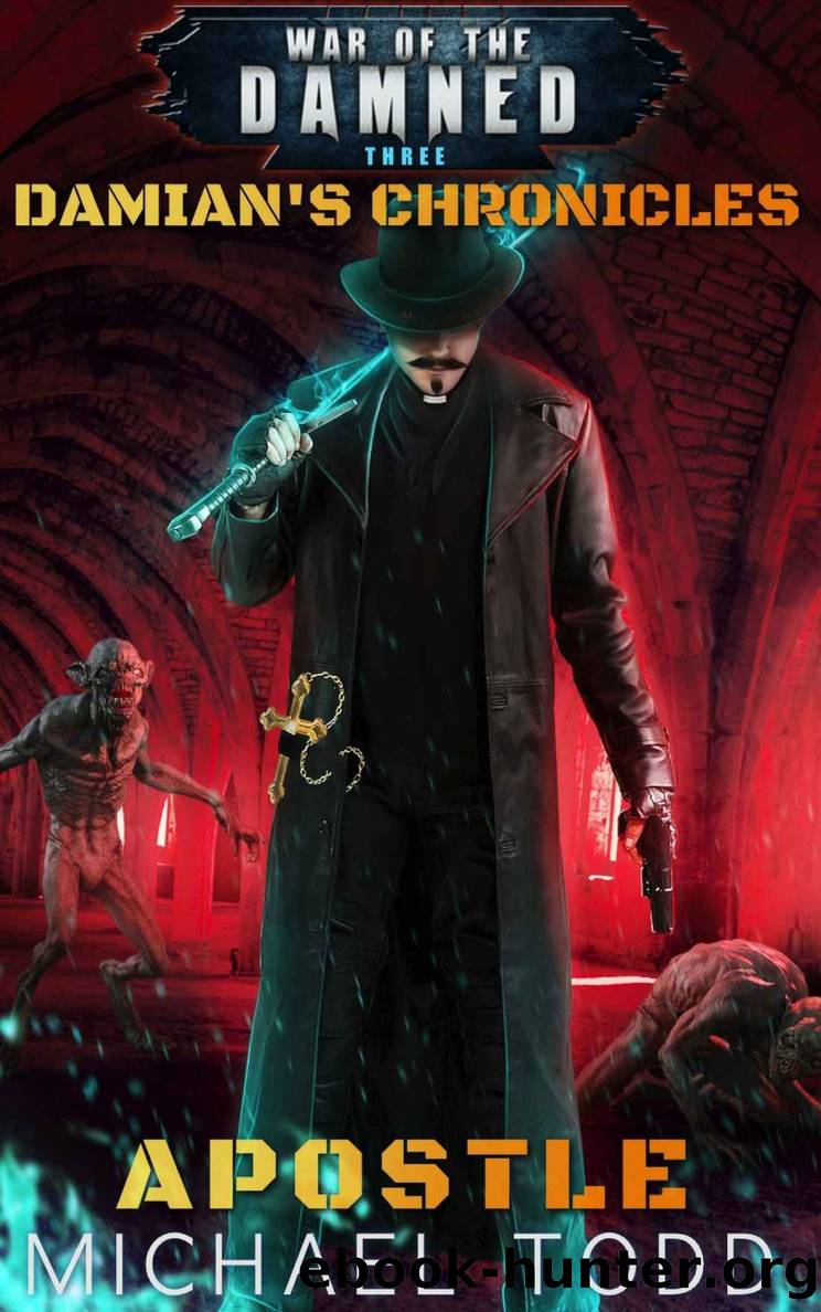 Apostle: A Supernatural Action Adventure Opera (Damianâs Chronicles Book 3) by Michael Todd & Michael Anderle & Laurie Starkey