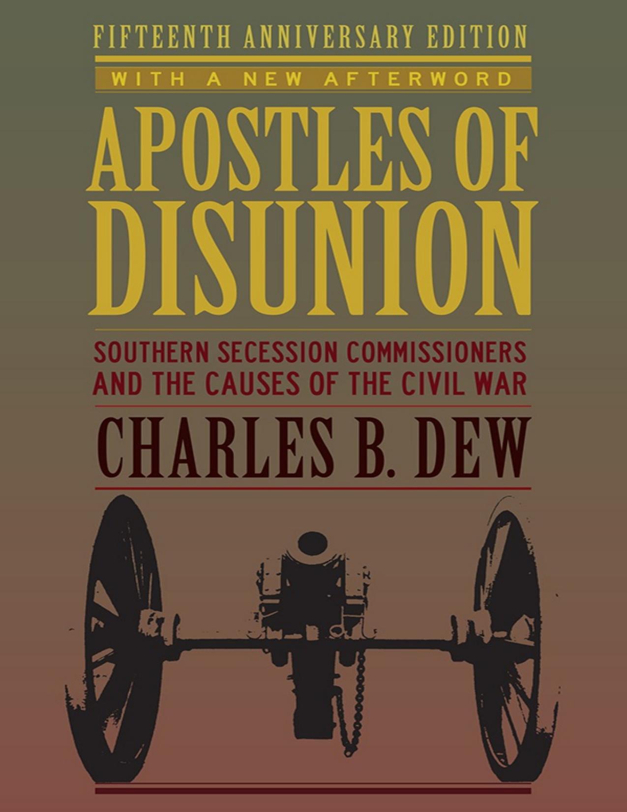 Apostles of Disunion: Southern Secession Commissioners and the Causes of the Civil War (A Nation Divided) by Charles B. Dew