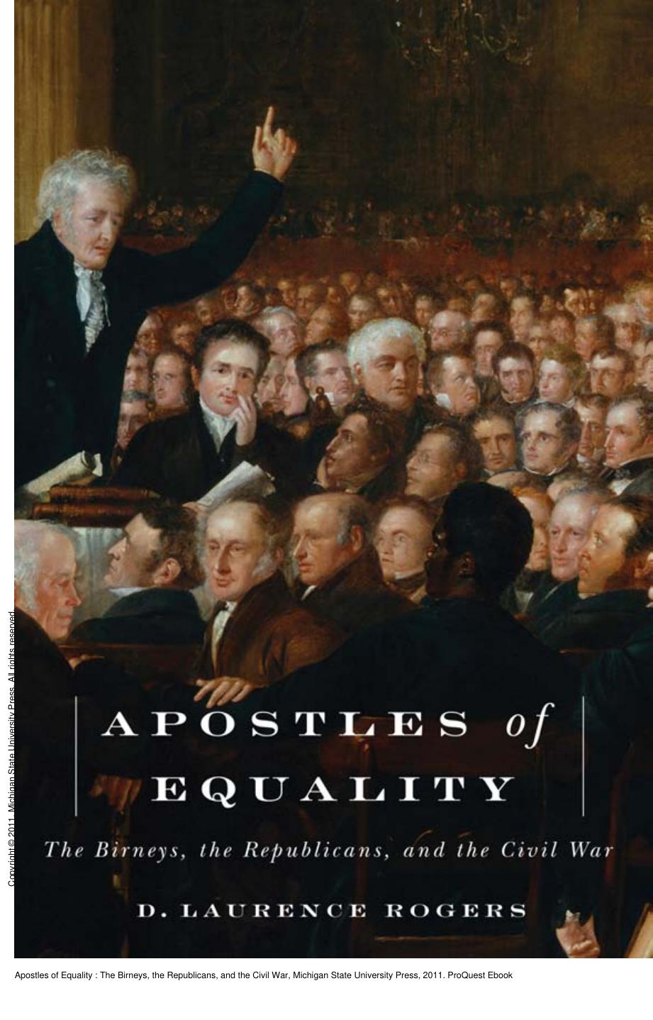 Apostles of Equality : The Birneys, the Republicans, and the Civil War by D. Laurence Rogers