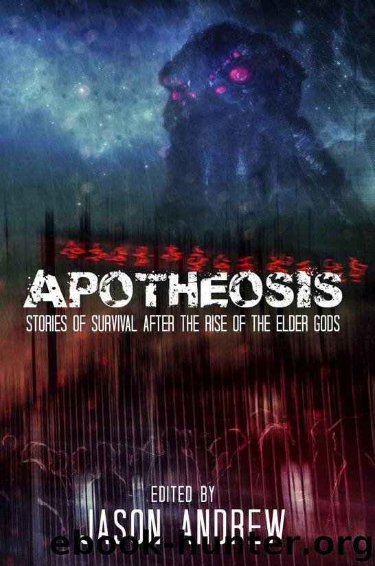 Apotheosis: Stories of Human Survival After The Rise of The Elder Gods by Woodrow Jonathan & Wise A.C. & Whyte L. K. & Fowler Jeffrey & Vanhee Jason & Simmons Adrian & Reynolds Joshua & Rawlik Peter