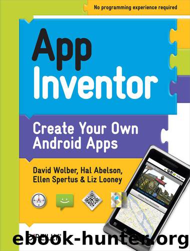 App Inventor by David Wolber & Hal Abelson & Ellen Spertus & Liz Looney