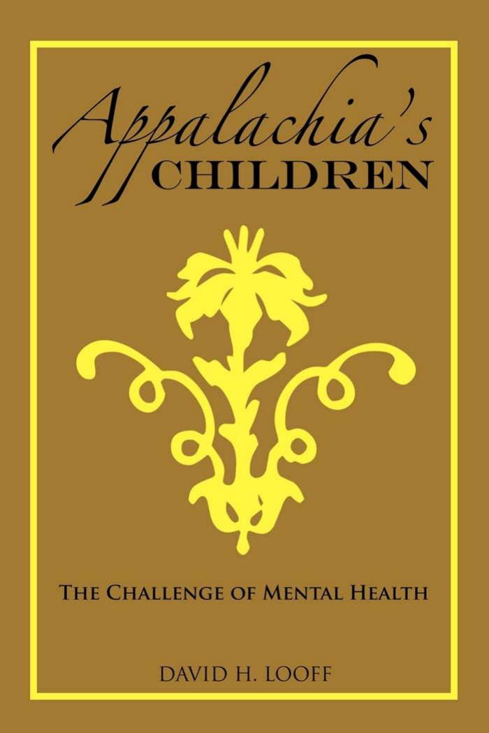 Appalachia's Children : The Challenge of Mental Health by David H. Looff