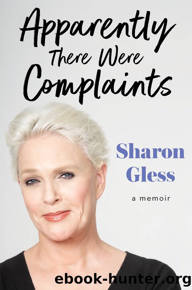 Apparently There Were Complaints by Sharon Gless